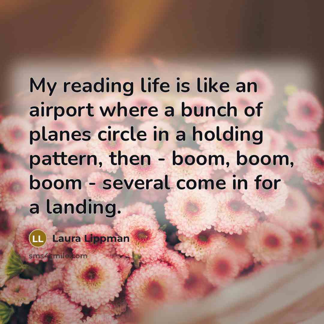 “My reading life is like an airport where a bunch…” quote by Laura Lippman
