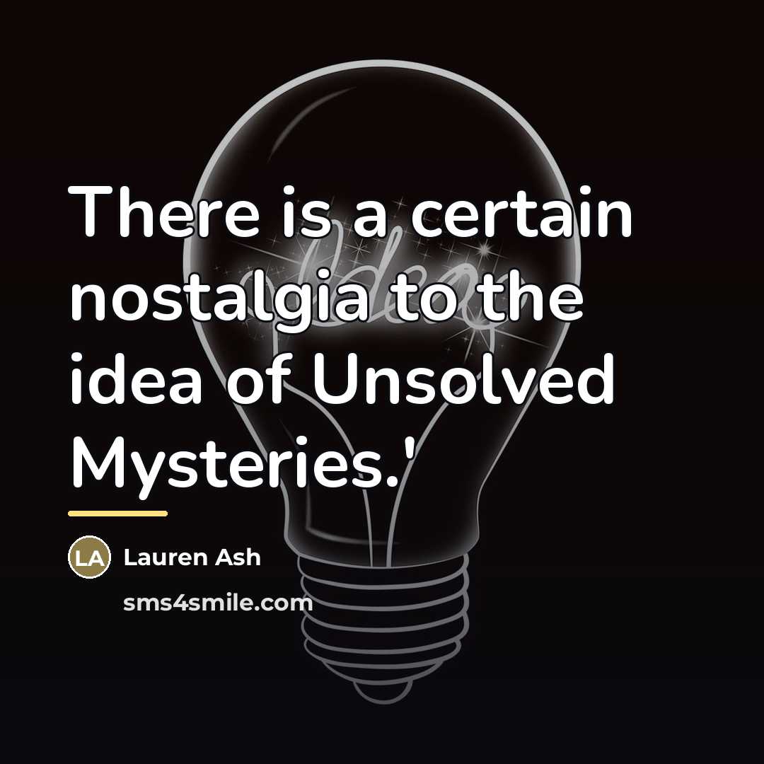 “There is a certain nostalgia to the idea of Unsolved…” quote by Lauren Ash