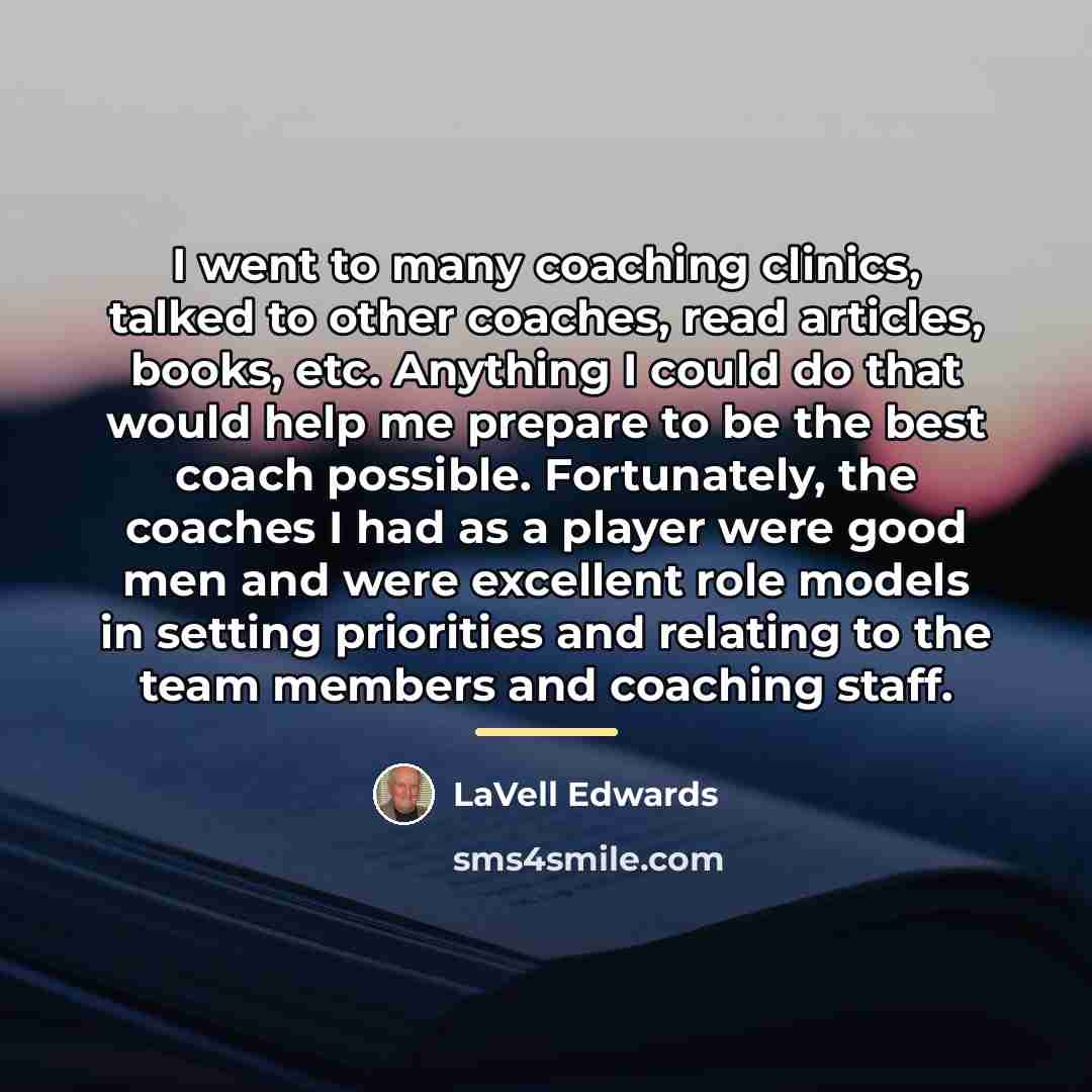 “I went to many coaching clinics, talked to other coaches,…” quote by LaVell Edwards