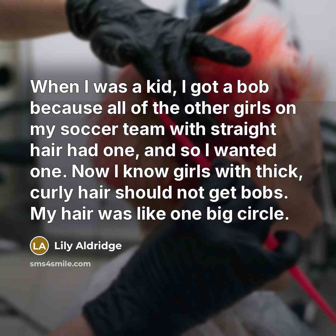 “When I was a kid, I got a bob because…” quote by Lily Aldridge