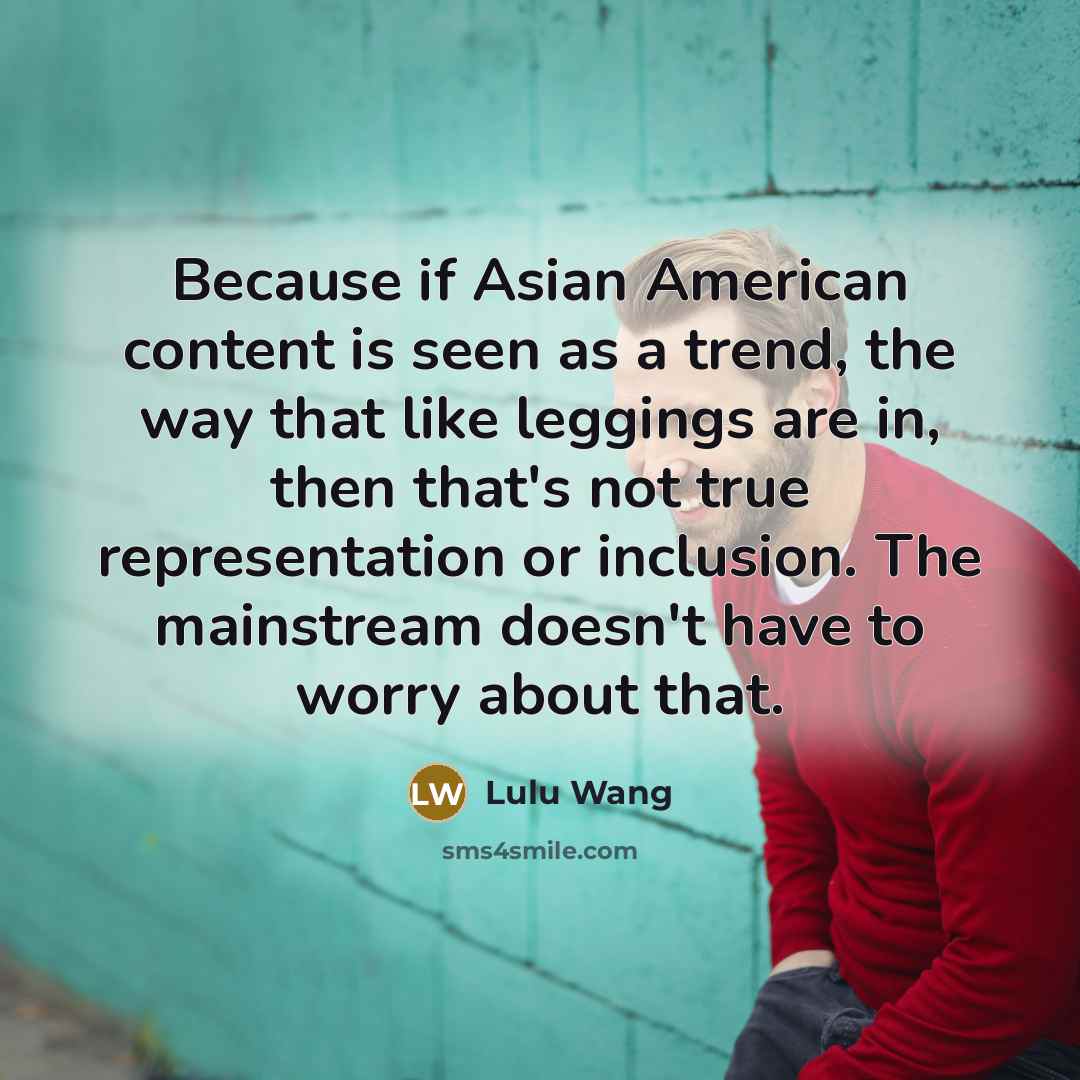 “Because if Asian American content is seen as a trend,…” quote by Lulu Wang