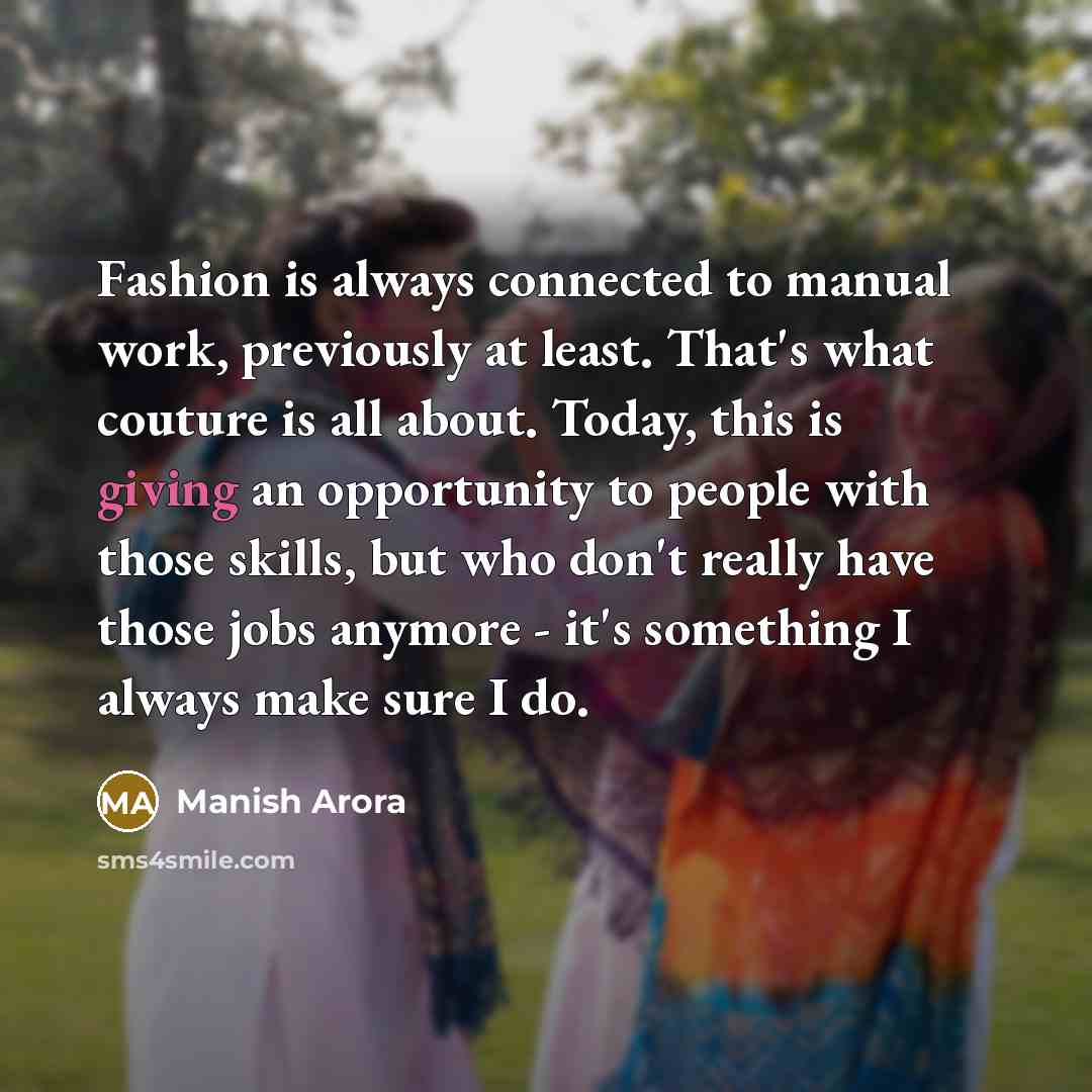 “Fashion is always connected to manual work, previously at least.…” quote by Manish Arora