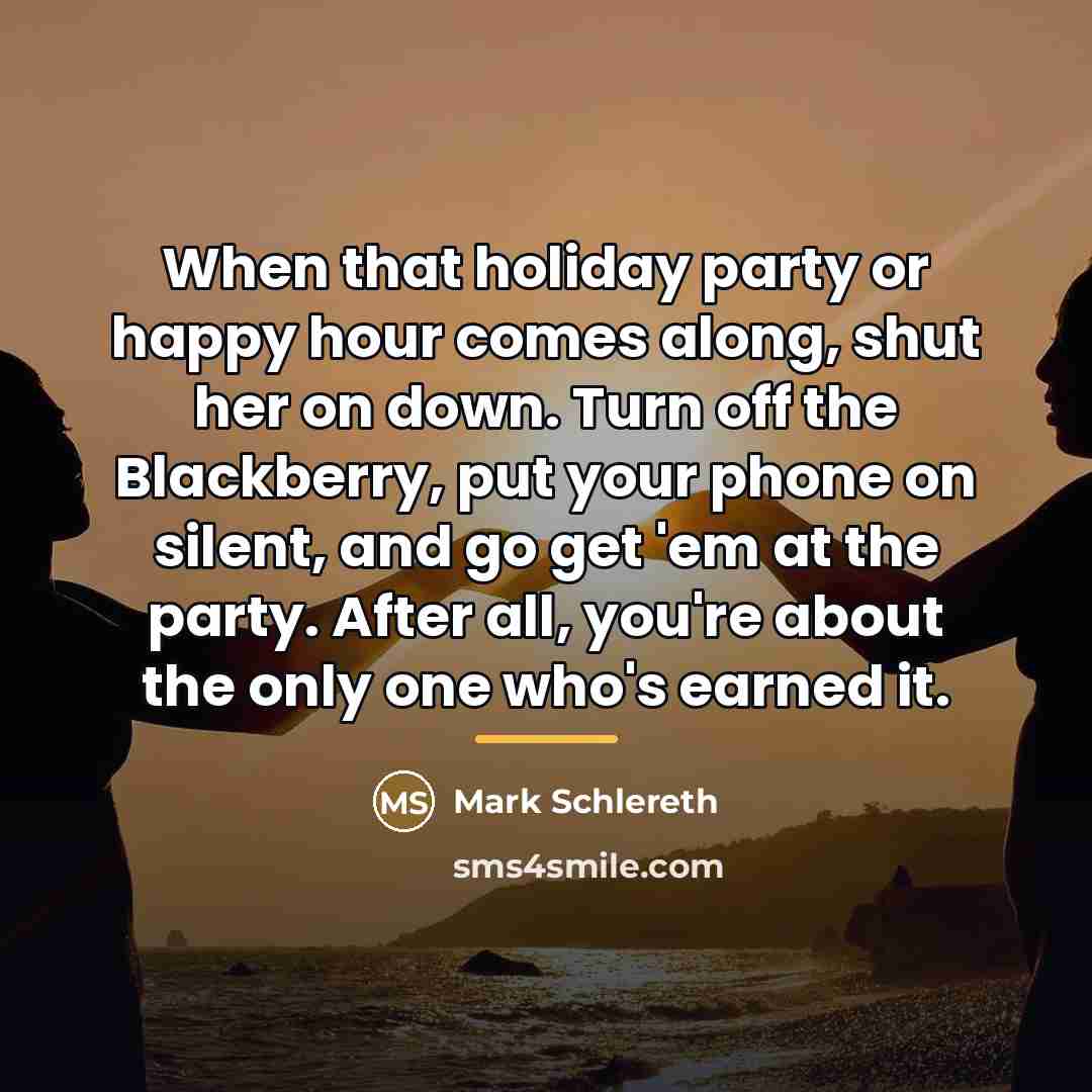 “When that holiday party or happy hour comes along, shut…” quote by Mark Schlereth