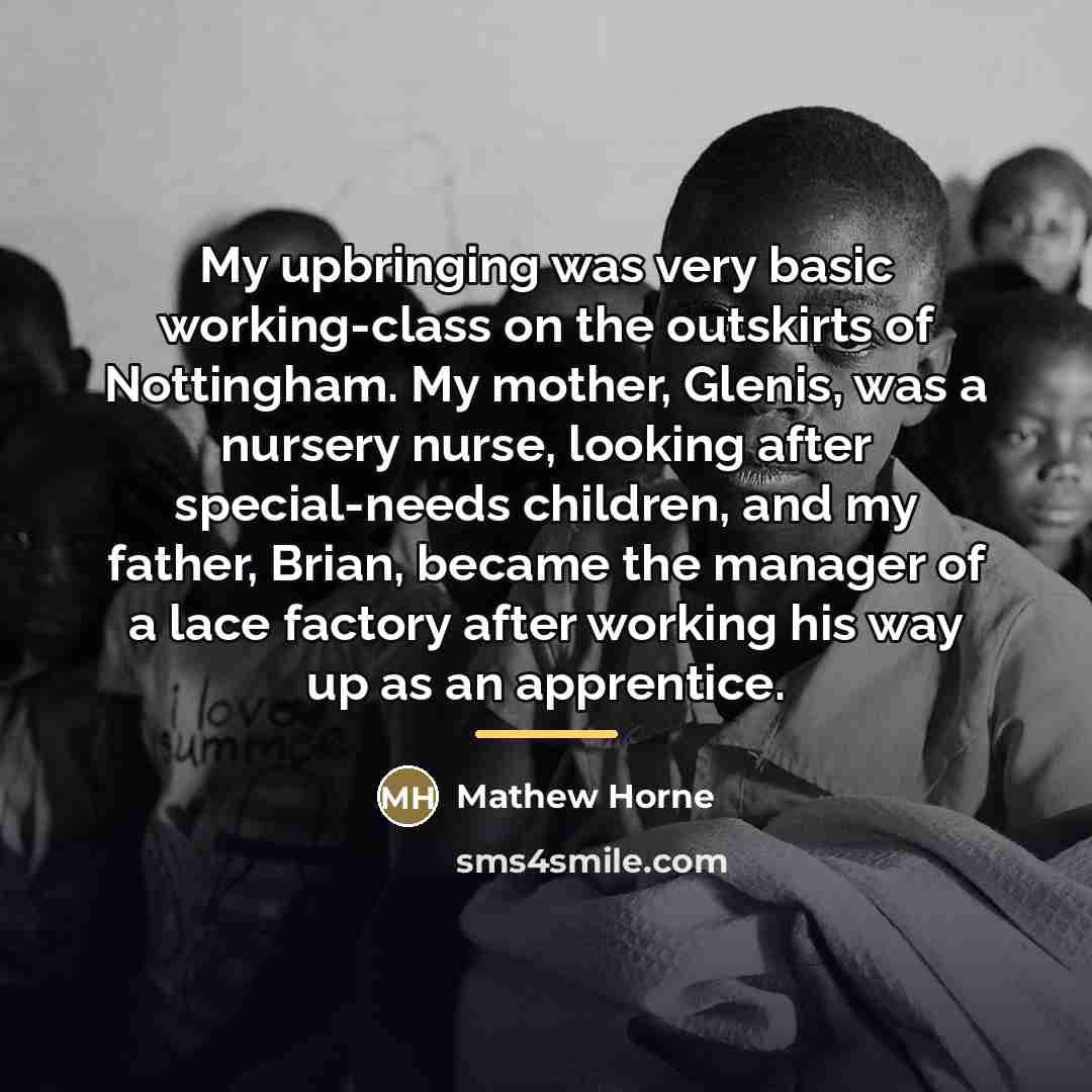 “My upbringing was very basic working-class on the outskirts of…” quote by Mathew Horne