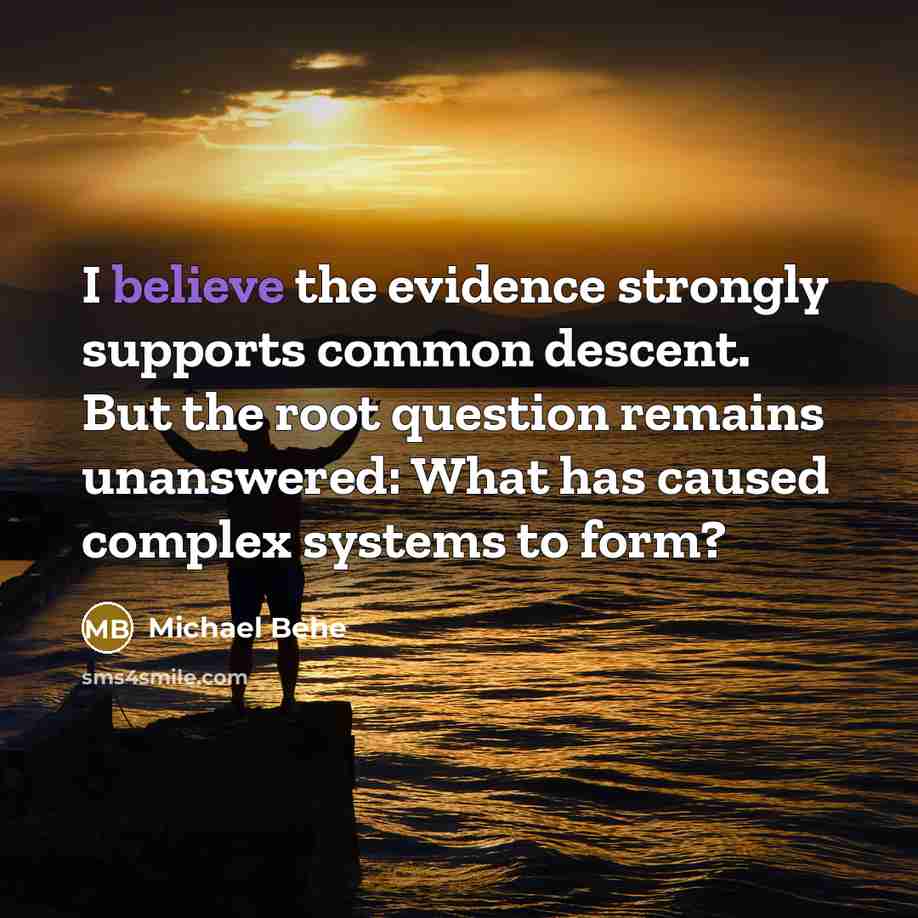 “I believe the evidence strongly supports common descent. But the…” quote by Michael Behe