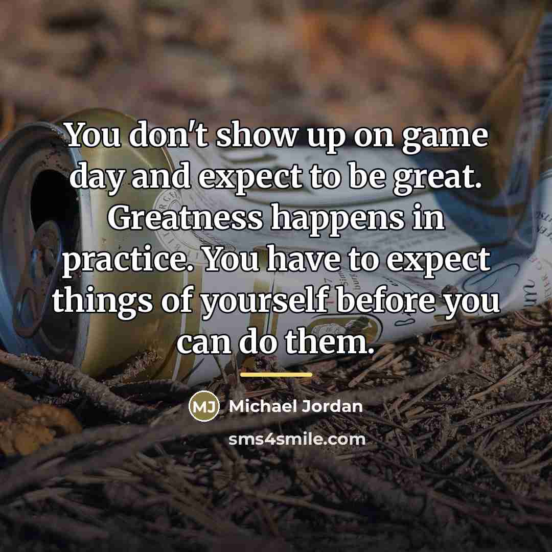“You don't show up on game day and expect to…” quote by Michael Jordan