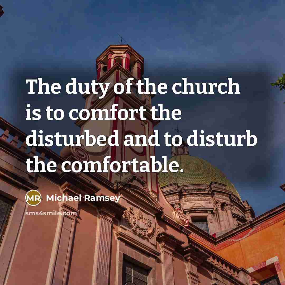 “The duty of the church is to comfort the disturbed…” quote by Michael Ramsey