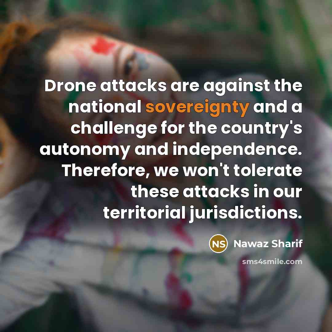 “Drone attacks are against the national sovereignty and a challenge…” quote by Nawaz Sharif