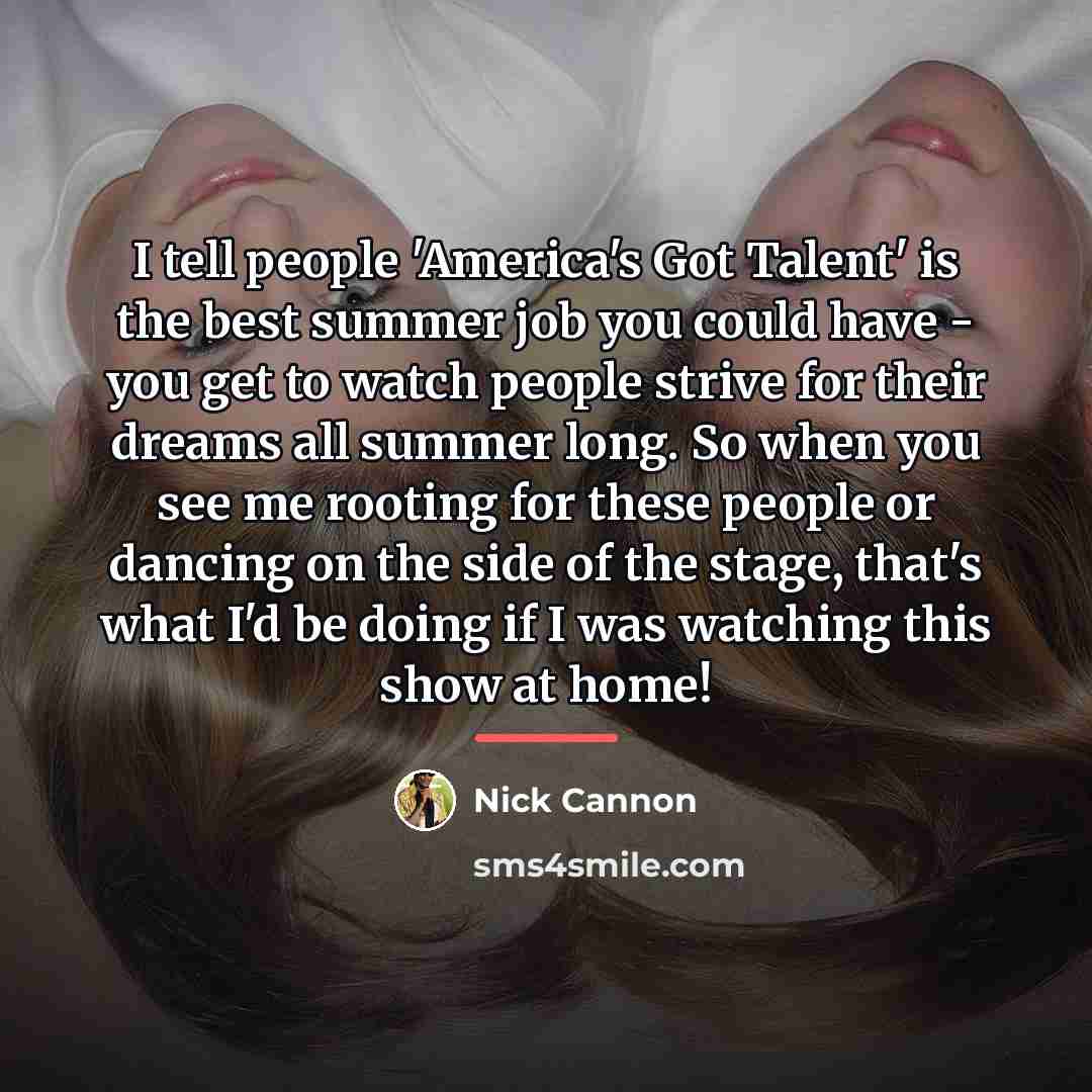 “I tell people 'America's Got Talent' is the best summer…” quote by Nick Cannon