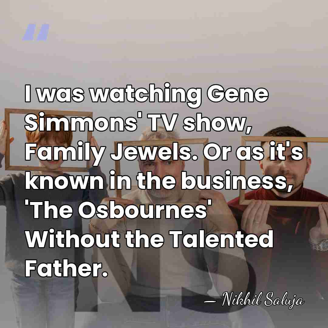 I was watching Gene Simmons' TV show, Family Jewels. Or as it's&hellip; - Nikhil Saluja