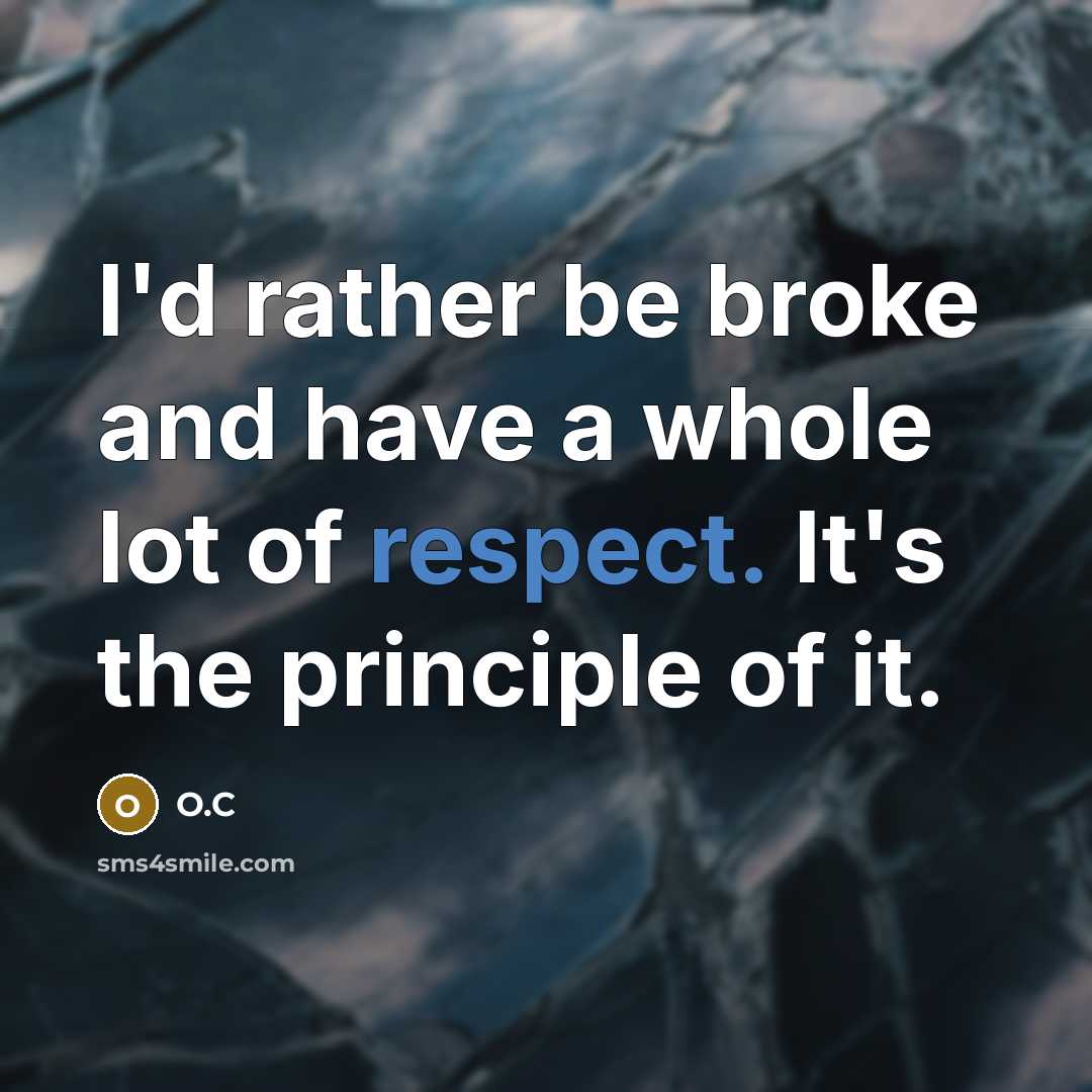 “I'd rather be broke and have a whole lot of…” quote by O.C