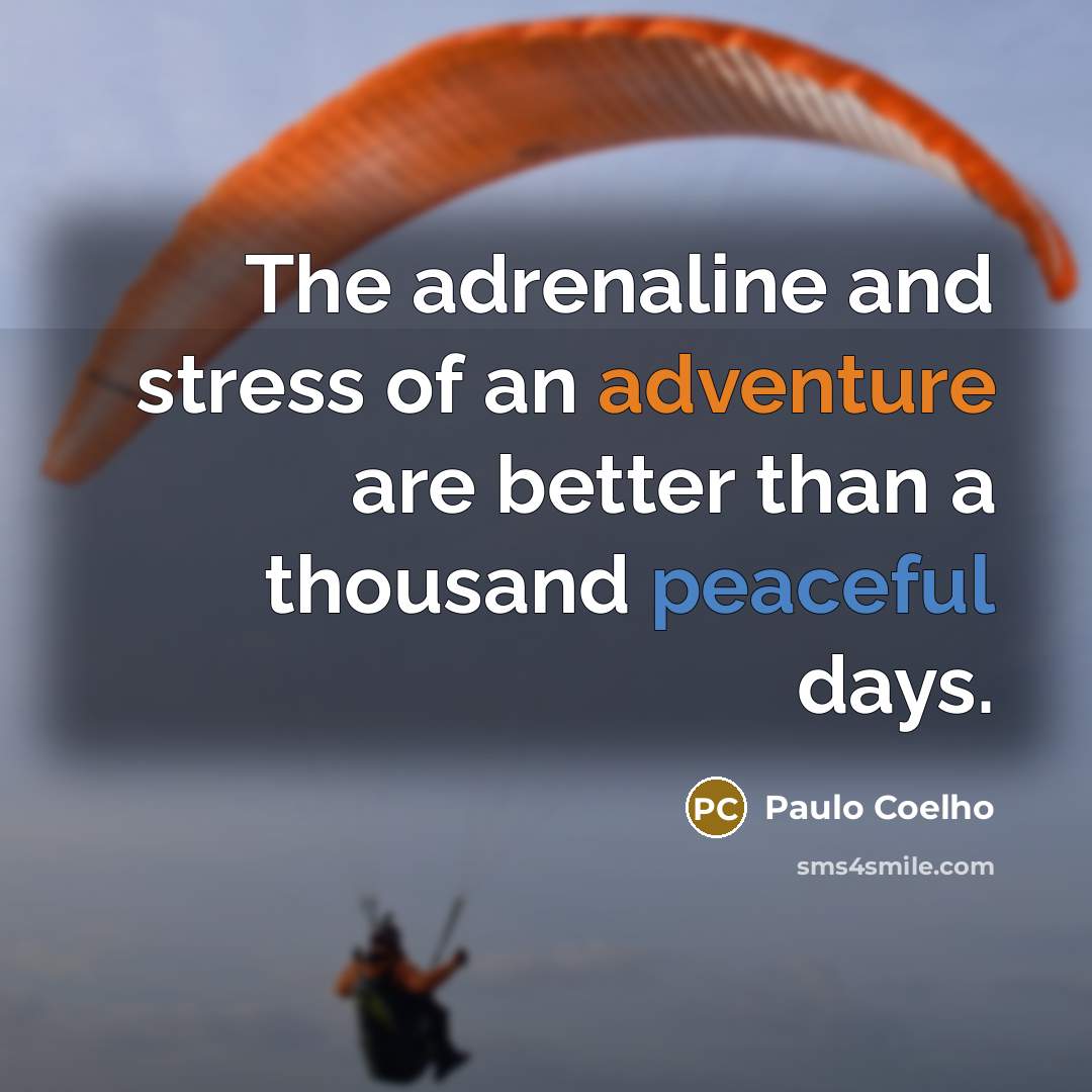 “The adrenaline and stress of an adventure are better than…” quote by Paulo Coelho