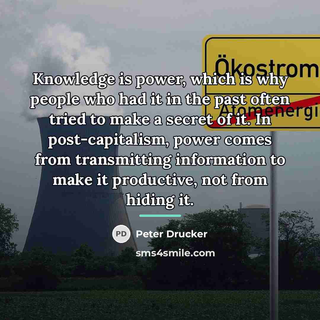“Knowledge is power, which is why people who had it…” quote by Peter Drucker