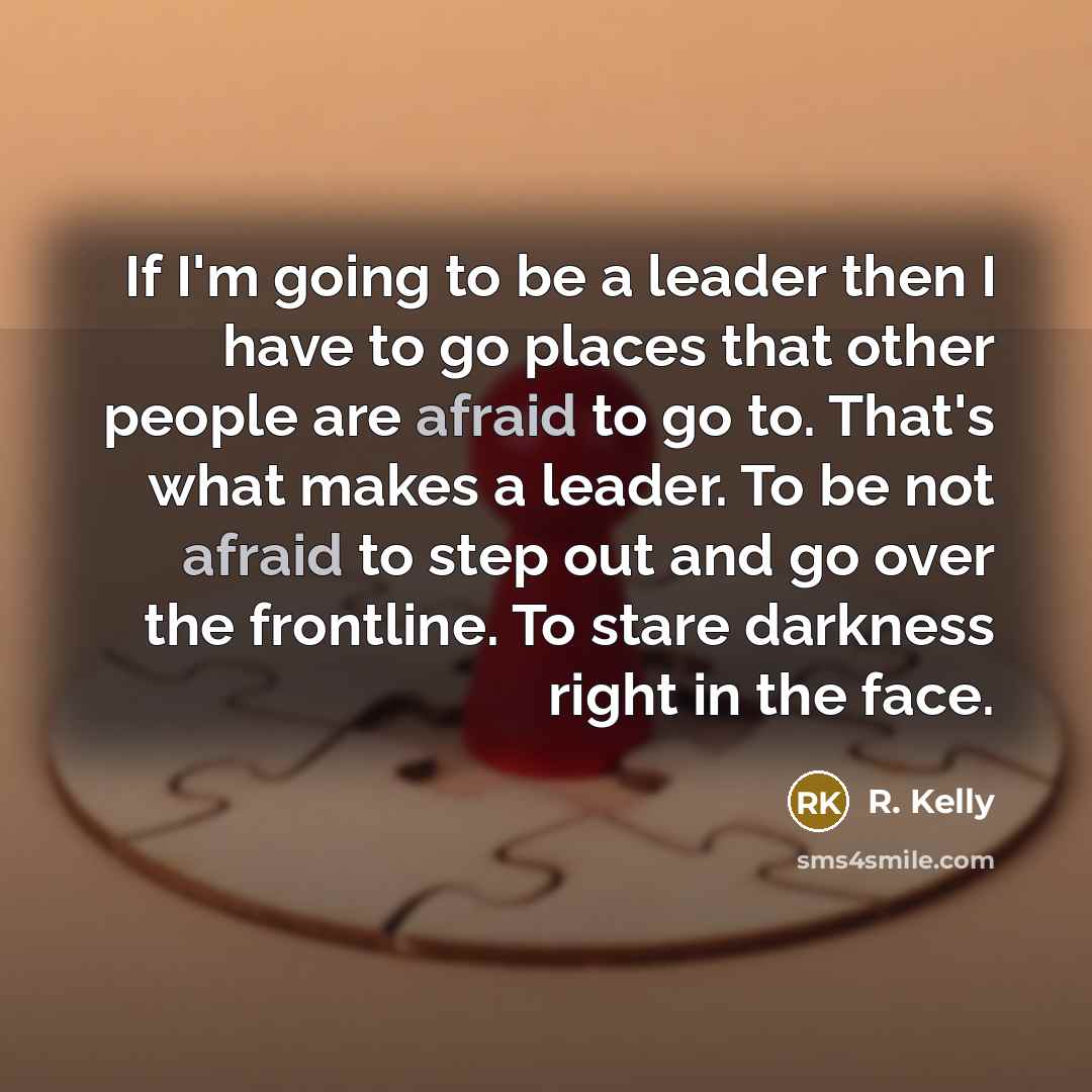“If I'm going to be a leader then I have…” quote by R. Kelly