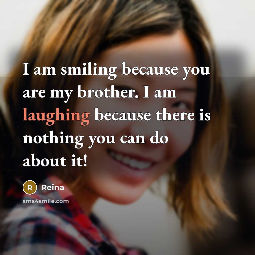 “I am smiling because you are my brother. I am…” quote by Reina