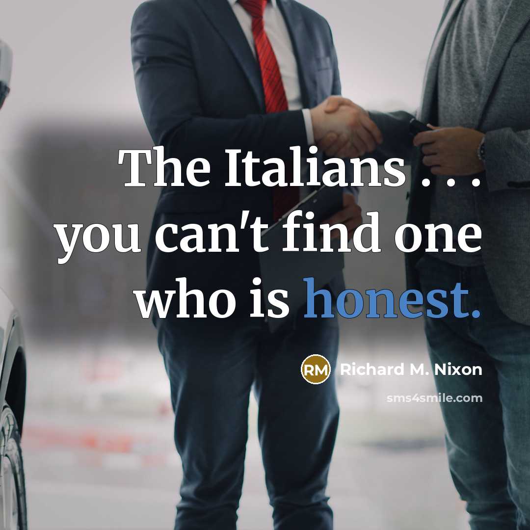 “The Italians . . . you can't find one who…” quote by Richard M. Nixon
