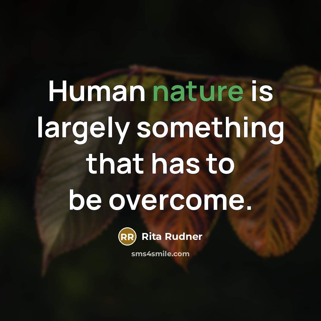 “Human nature is largely something that has to be overcome.…” quote by Rita Rudner