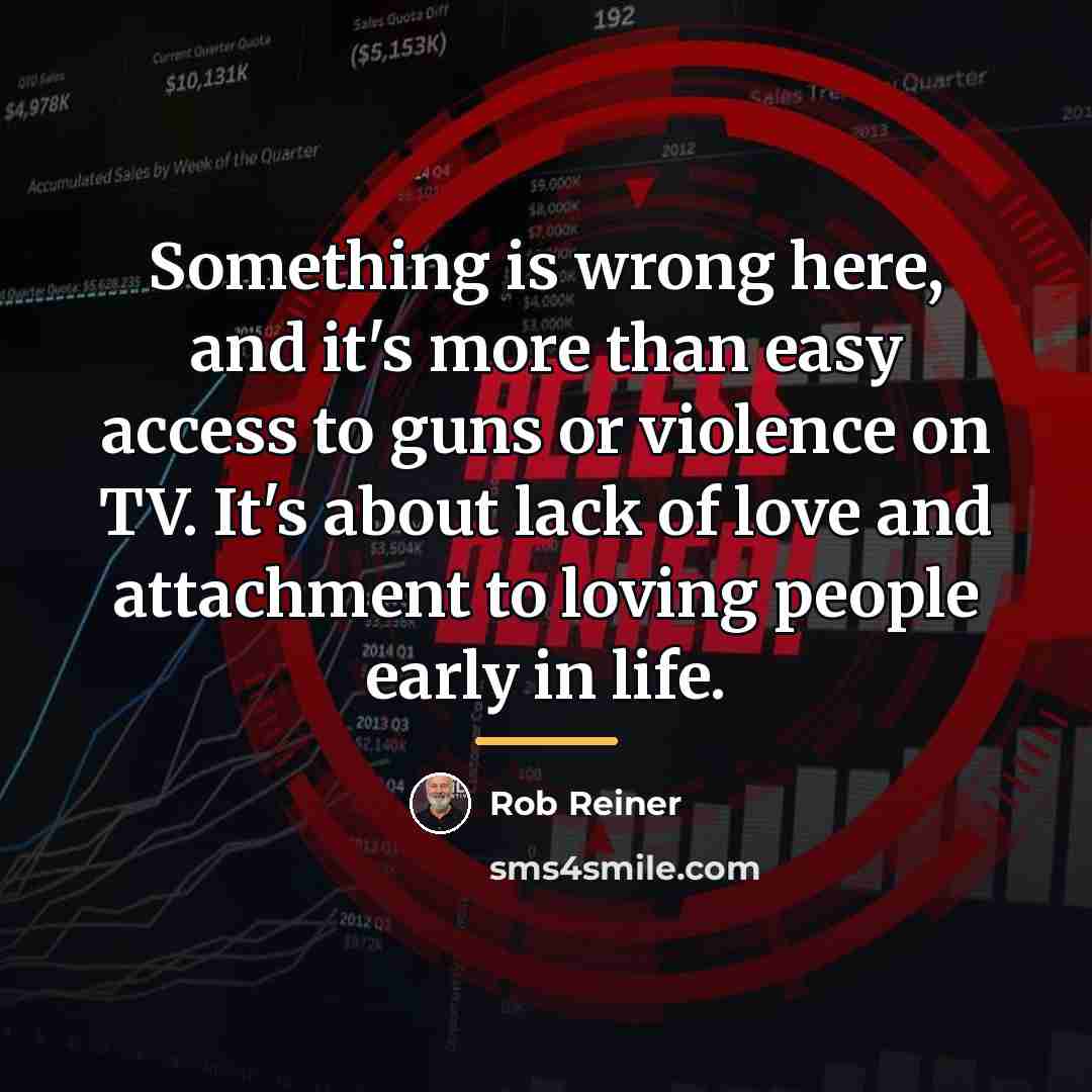 “Something is wrong here, and it's more than easy access…” quote by Rob Reiner