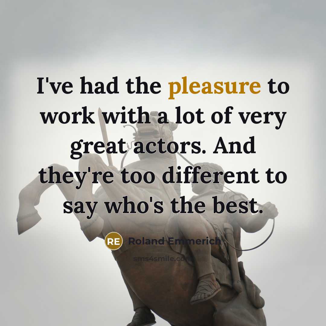 “I've had the pleasure to work with a lot of…” quote by Roland Emmerich