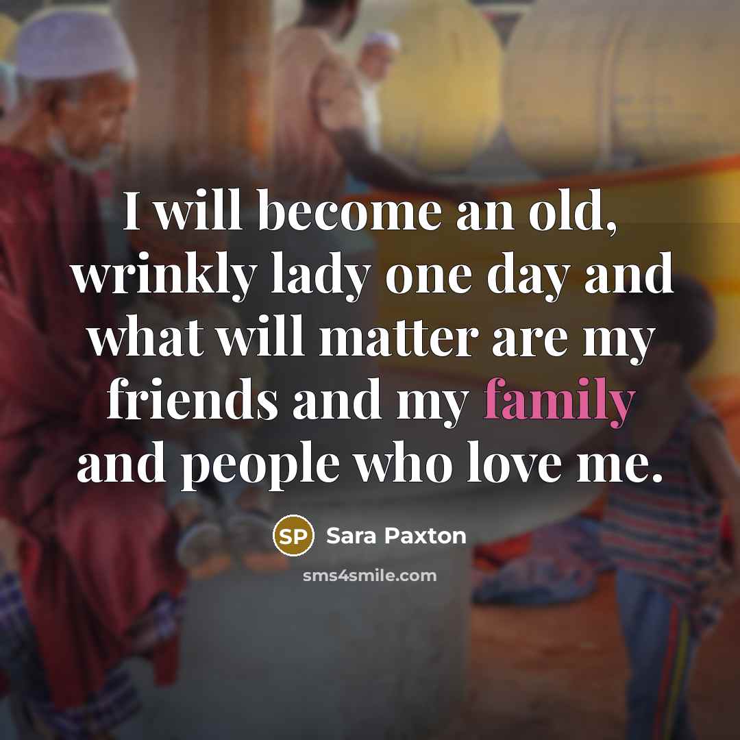 “I will become an old, wrinkly lady one day and…” quote by Sara Paxton