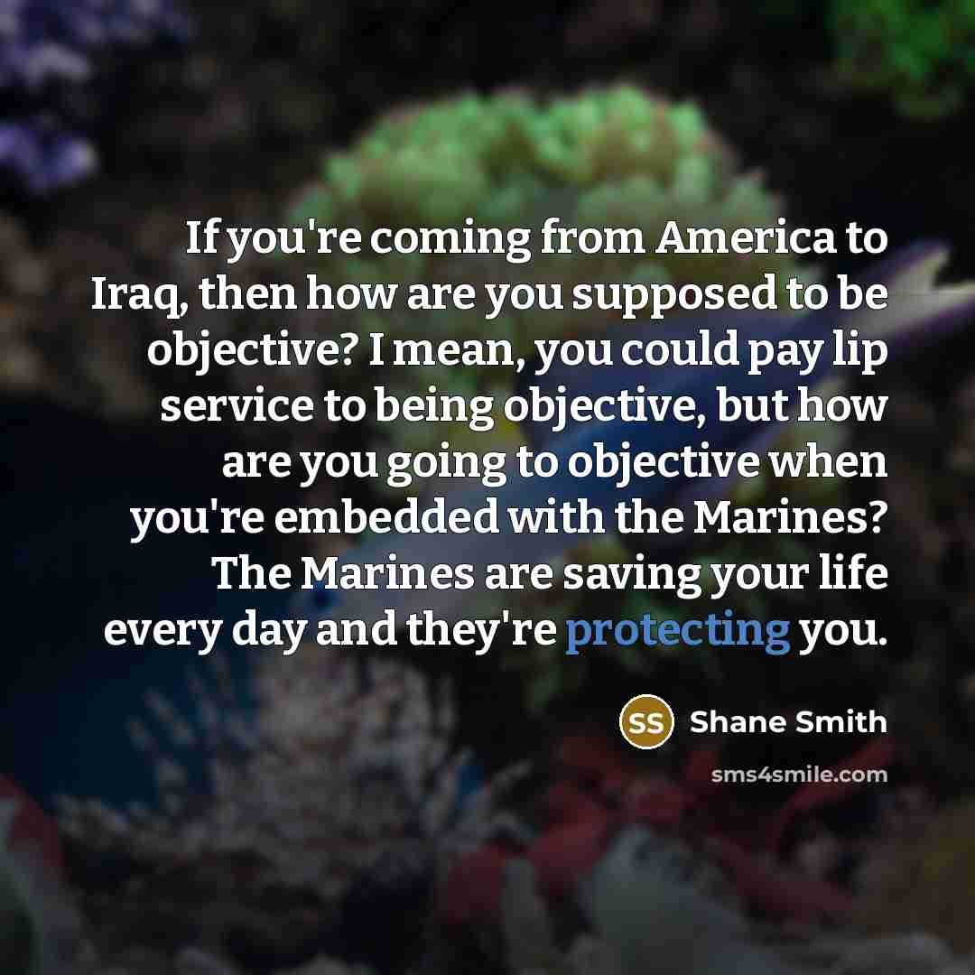 “If you're coming from America to Iraq, then how are…” quote by Shane Smith