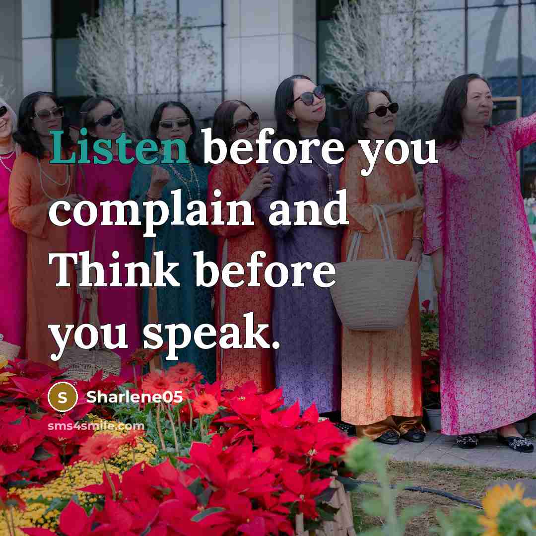 “Listen before you complain and Think before you speak.…” quote by Sharlene05