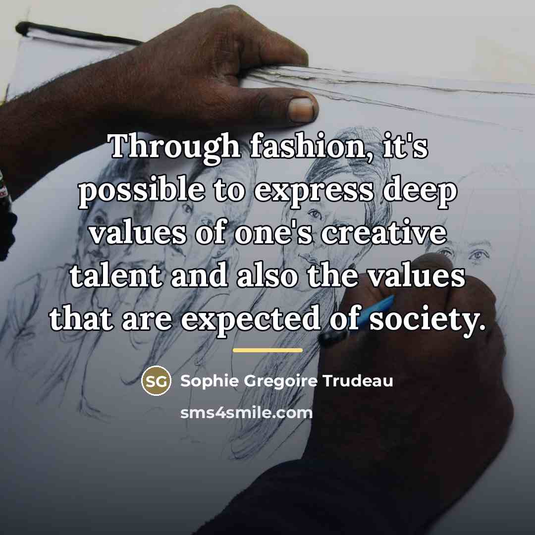 “Through fashion, it's possible to express deep values of one's…” quote by Sophie Gregoire Trudeau
