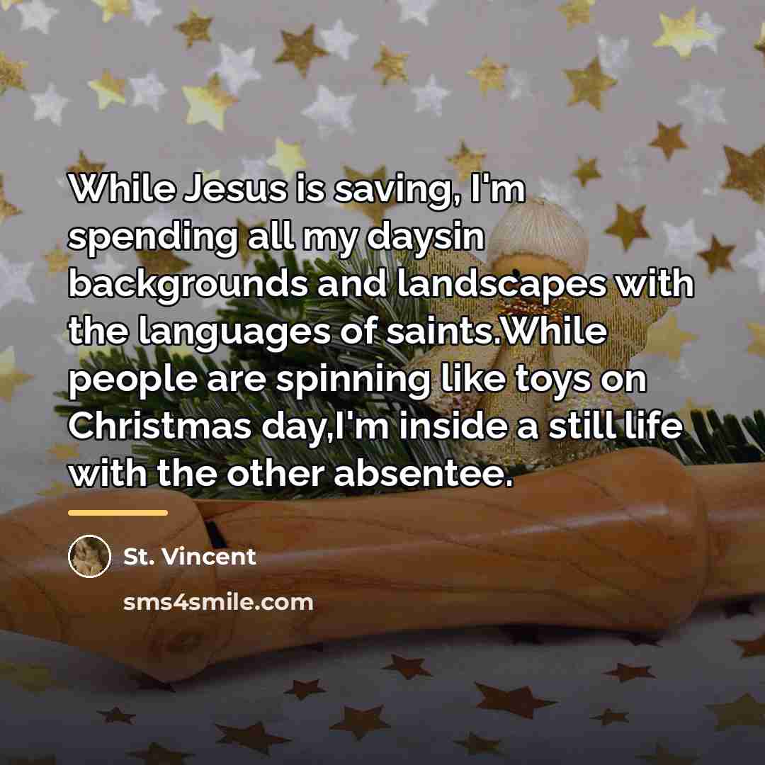 “While Jesus is saving, I'm spending all my daysin backgrounds…” quote by St. Vincent