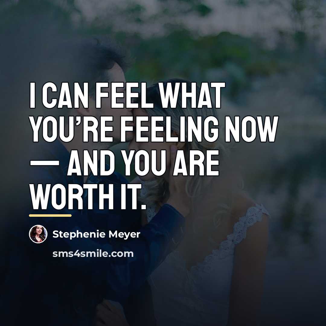 “I can feel what you’re feeling now — and you…” quote by Stephenie Meyer