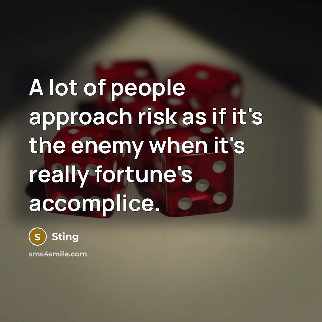 “A lot of people approach risk as if it's the…” quote by Sting