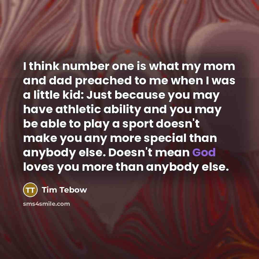 “I think number one is what my mom and dad…” quote by Tim Tebow