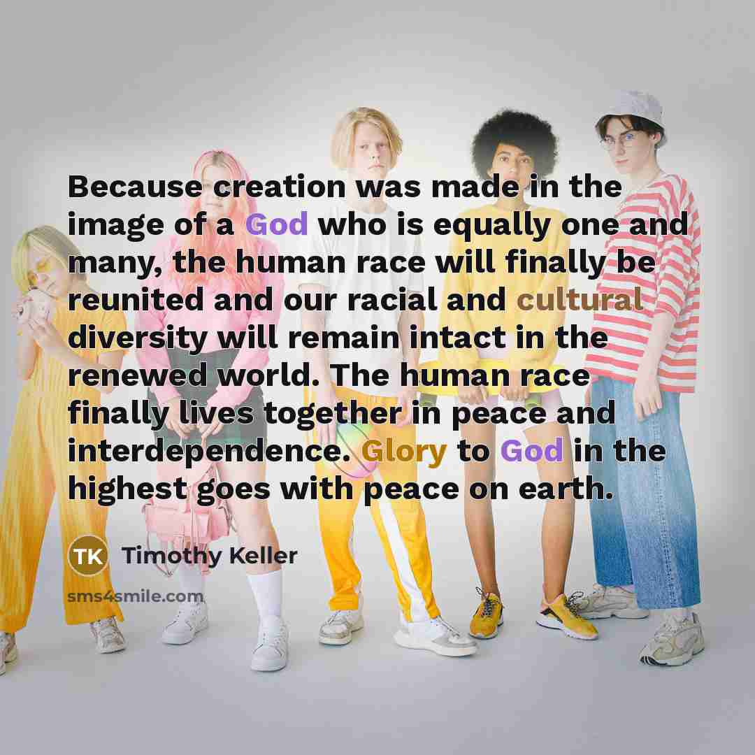 “Because creation was made in the image of a God…” quote by Timothy Keller