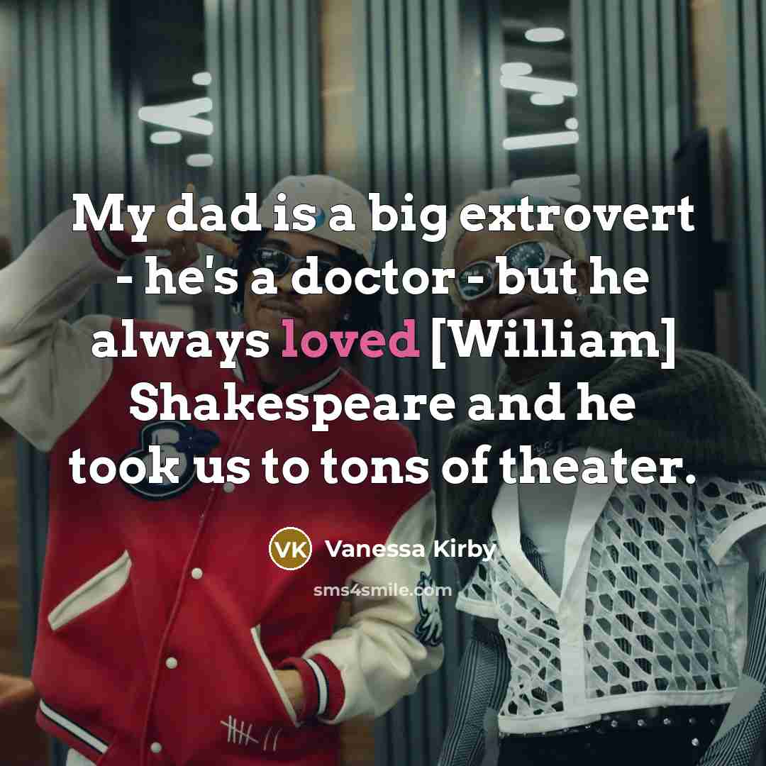 “My dad is a big extrovert - he's a doctor…” quote by Vanessa Kirby