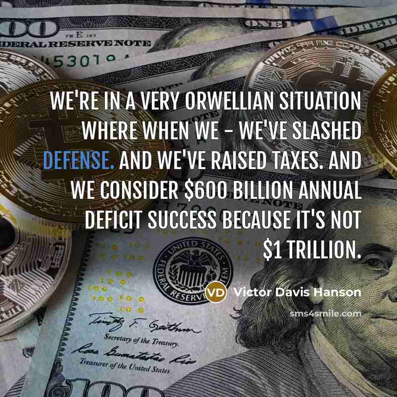 “We're in a very Orwellian situation where when we -…” quote by Victor Davis Hanson
