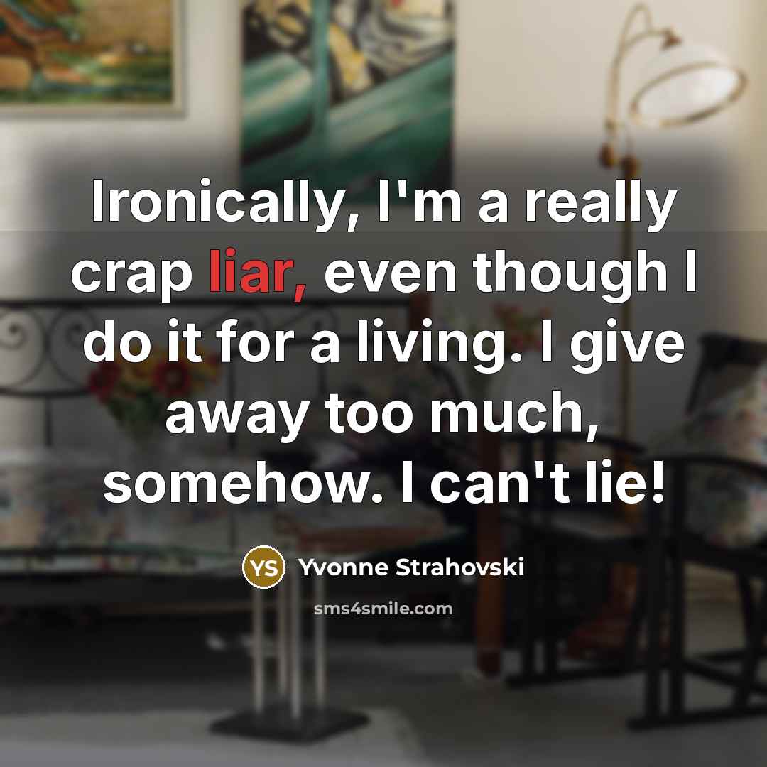 “Ironically, I'm a really crap liar, even though I do…” quote by Yvonne Strahovski