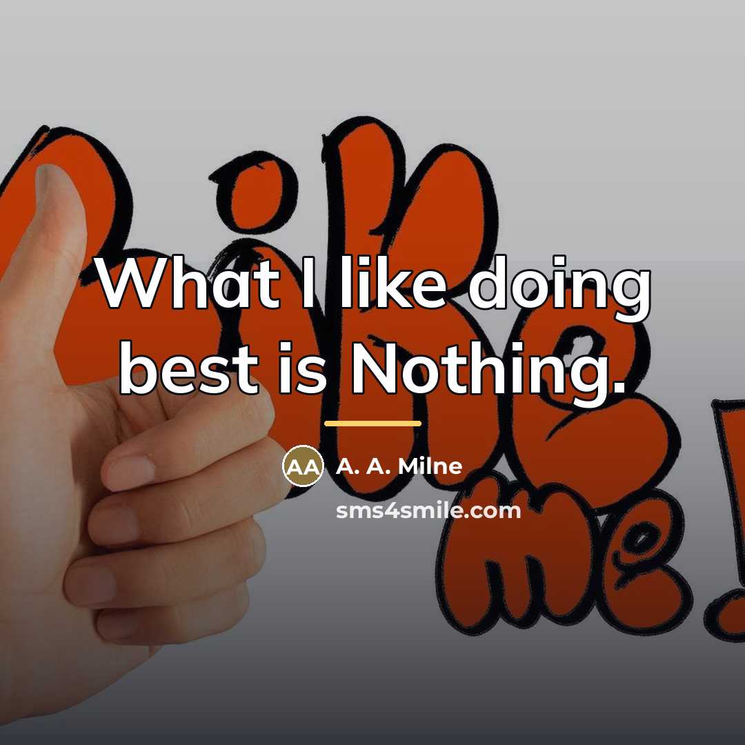 “What I like doing best is Nothing.…” quote by A. A. Milne