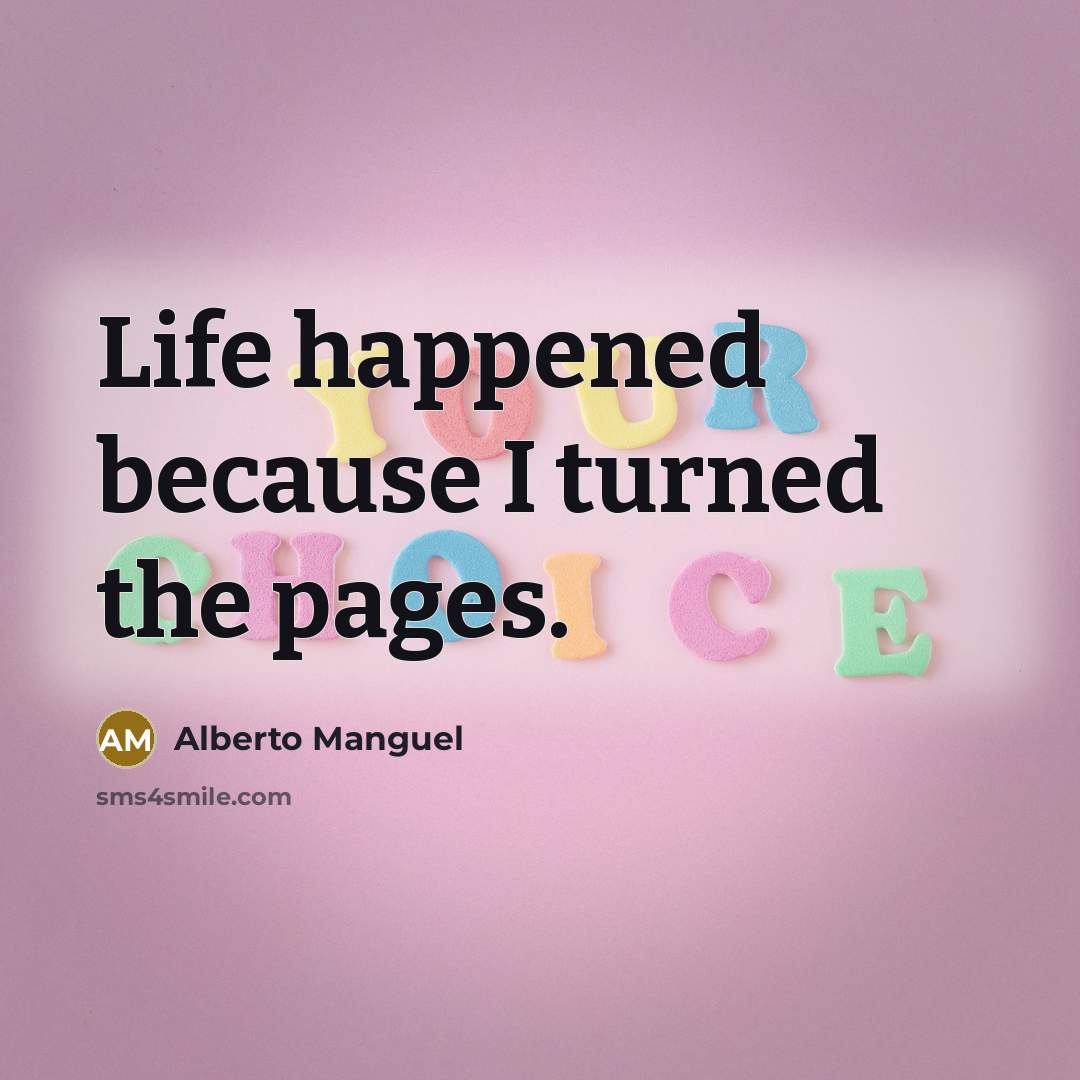 “Life happened because I turned the pages.…” quote by Alberto Manguel
