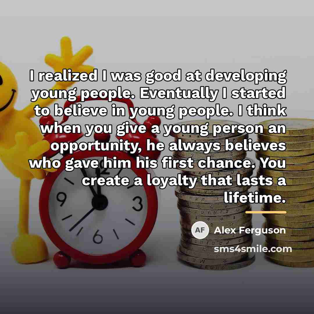 “I realized I was good at developing young people. Eventually…” quote by Alex Ferguson