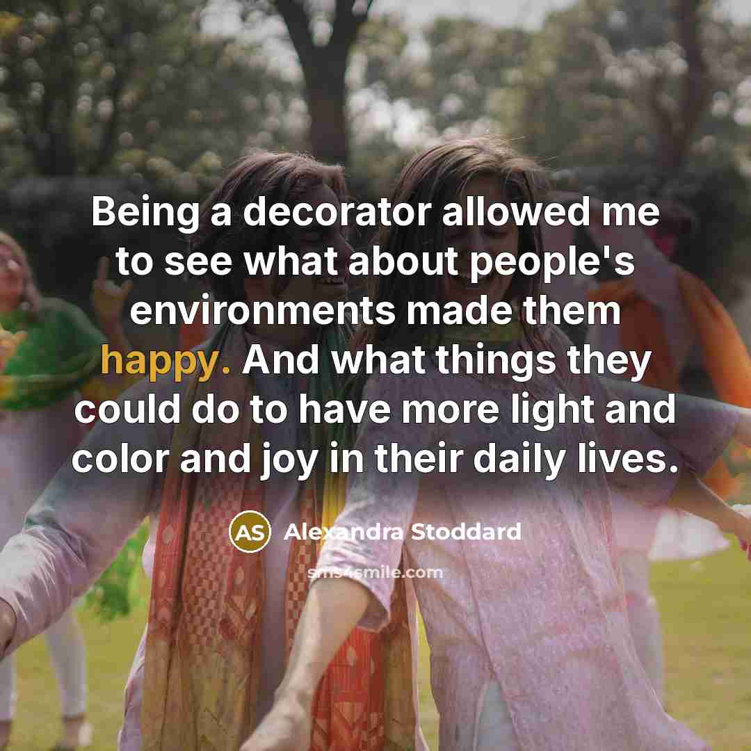 “Being a decorator allowed me to see what about people's…” quote by Alexandra Stoddard