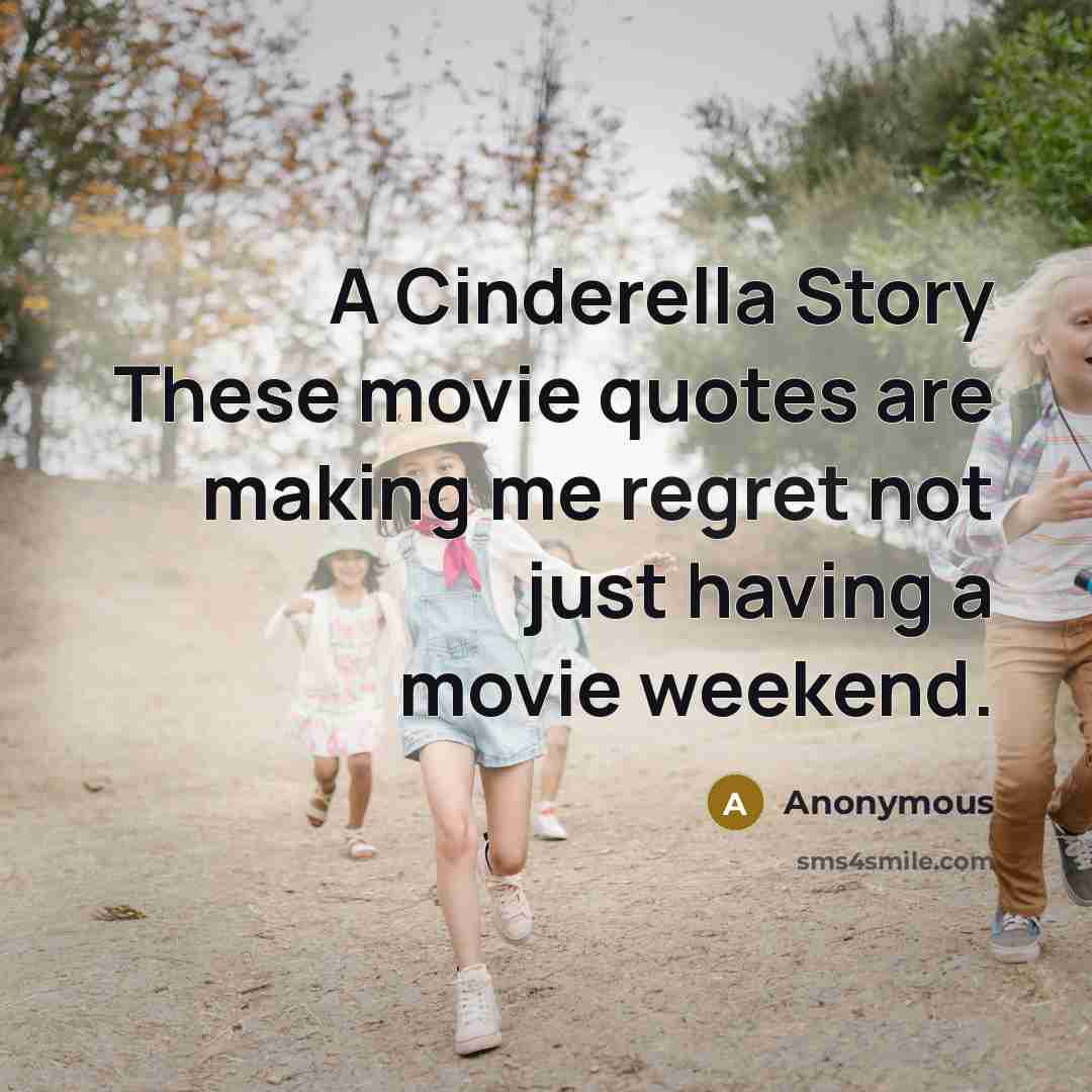 “A Cinderella Story These movie quotes are making me regret…” quote by Anonymous