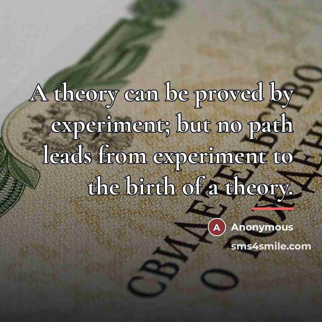 “A theory can be proved by experiment; but no path…” quote by Anonymous