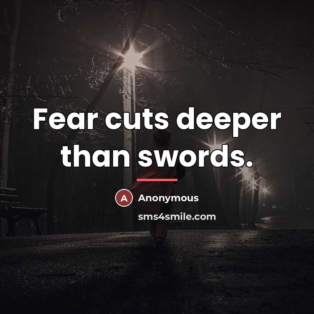 “Fear cuts deeper than swords.…” quote by Anonymous