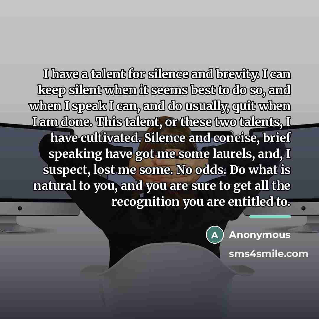 “I have a talent for silence and brevity. I can…” quote by Anonymous