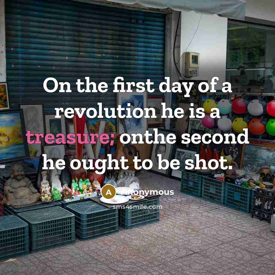 “On the first day of a revolution he is a…” quote by Anonymous