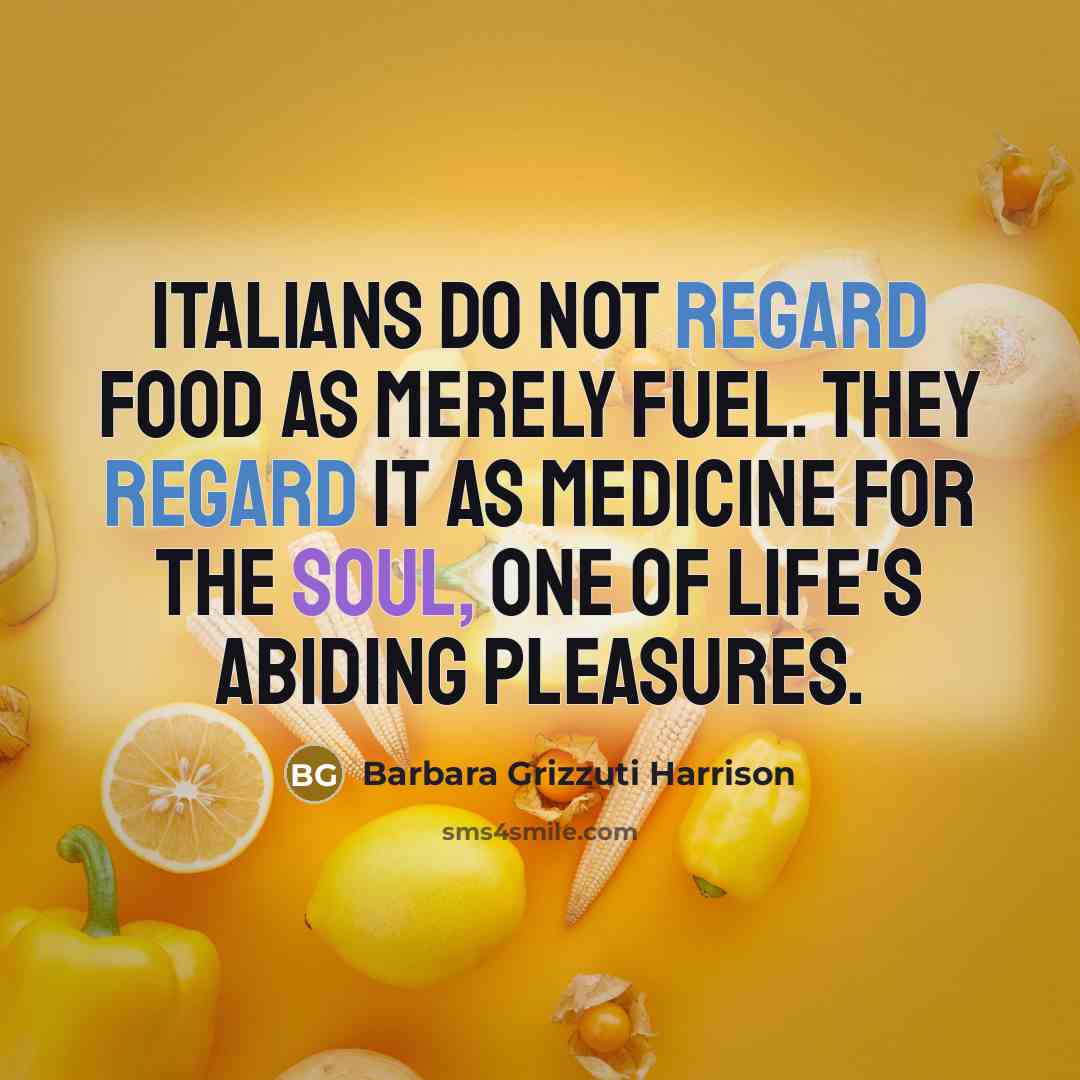 “Italians do not regard food as merely fuel. They regard…” quote by Barbara Grizzuti Harrison
