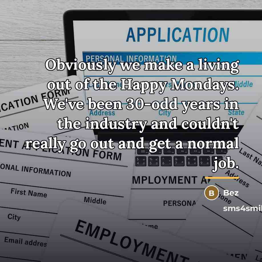 “Obviously we make a living out of the Happy Mondays.…” quote by Bez