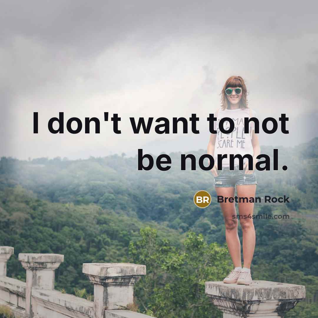 “I don't want to not be normal.…” quote by Bretman Rock