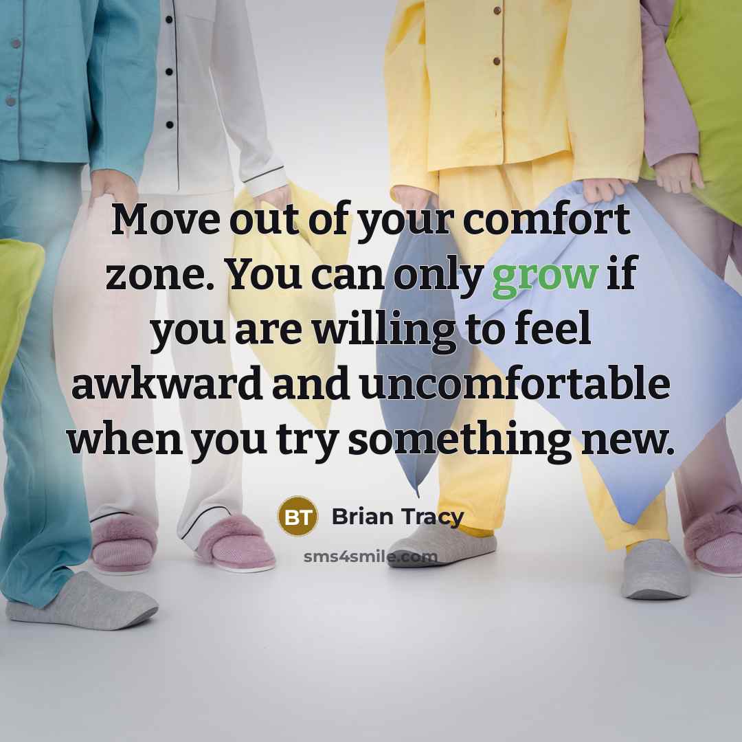 “Move out of your comfort zone. You can only grow…” quote by Brian Tracy