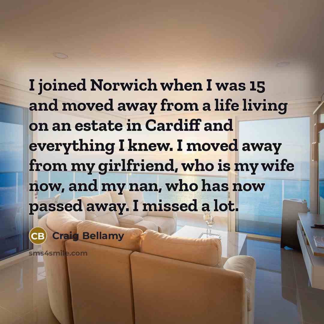 “I joined Norwich when I was 15 and moved away…” quote by Craig Bellamy