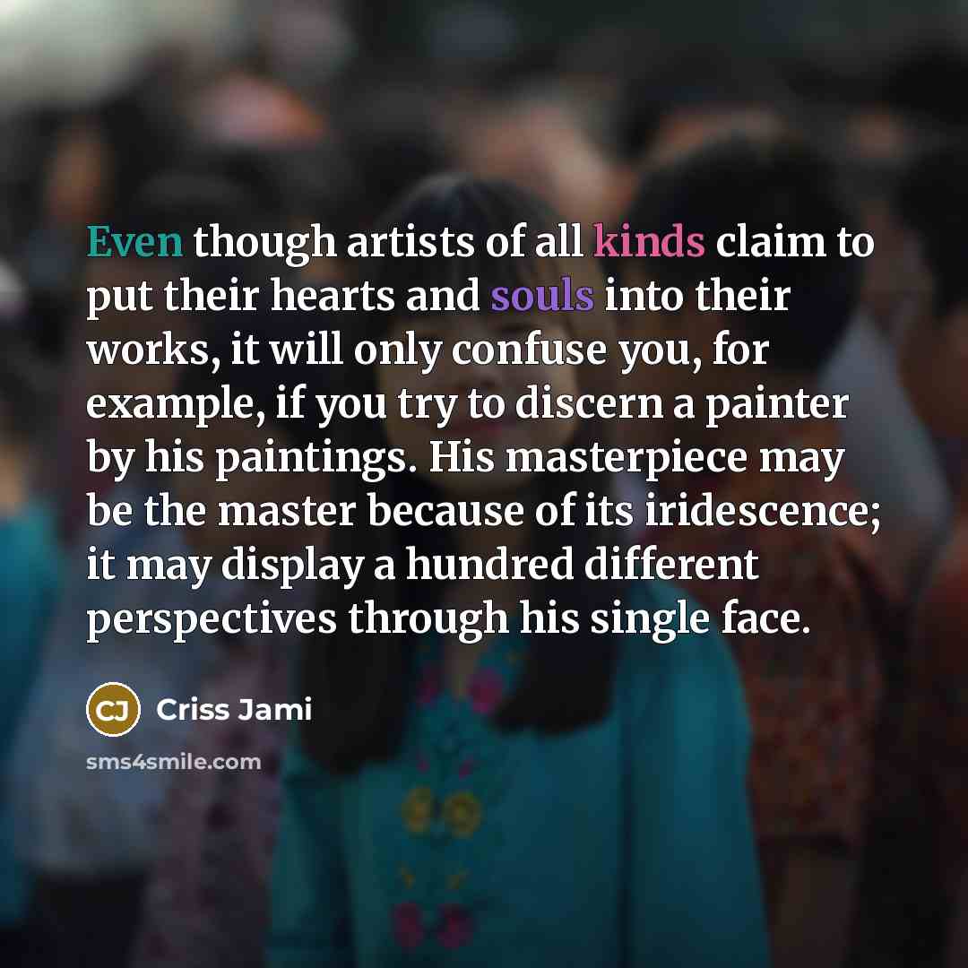 “Even though artists of all kinds claim to put their…” quote by Criss Jami